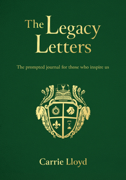 Paperback The Legacy Letters: The Prompted Journal for Those Who Inspire Us Book