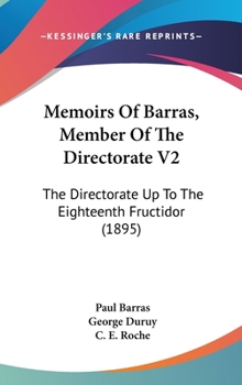 Memoirs Of Barras, Member Of The Directorate V2: The Directorate Up To The Eighteenth Fructidor