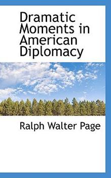 Dramatic Moments in American Diplomacy