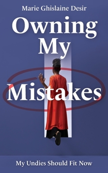 Paperback Owning My Mistakes: My Undies Should Fit Now Book