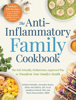 Paperback The Anti-Inflammatory Family Cookbook: The Kid-Friendly, Pediatrician-Approved Way to Transform Your Family's Health Book