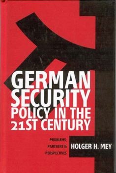 Hardcover German Security Policy in the 21st Century: Problems, Partners and Perspectives Book