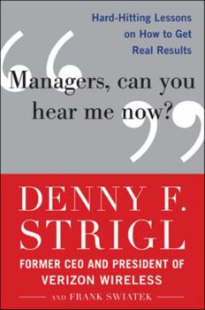 Hardcover Managers, Can You Hear Me Now?: Hard-Hitting Lessons on How to Get Real Results Book