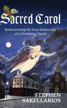 Hardcover The Sacred Carol: Rediscovering the True Authorship of a Christmas Classic Book