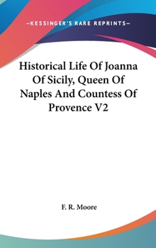 Hardcover Historical Life Of Joanna Of Sicily, Queen Of Naples And Countess Of Provence V2 Book