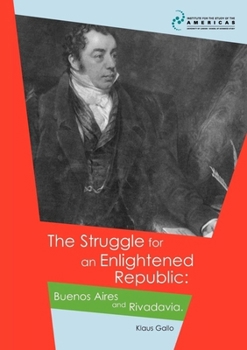 Paperback The Struggle for an Enlightened Republic: Buenos Aires and Rivadavia Book