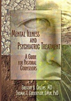 Hardcover Mental Illness and Psychiatric Treatment: A Guide for Pastoral Counselors Book