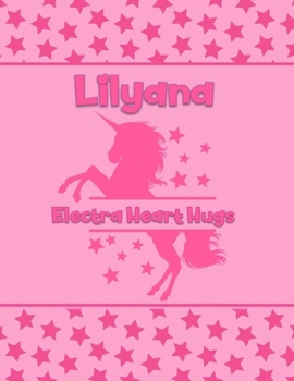 Lilyana Electra Heart Hugs: Personalized Draw & Write Book with Her Unicorn Name | Word/Vocabulary List Included for Story Writing