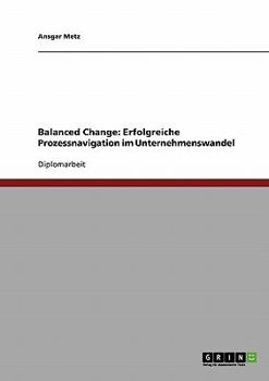 Paperback Balanced Change. Erfolgreiche Prozessnavigation im Unternehmenswandel [German] Book