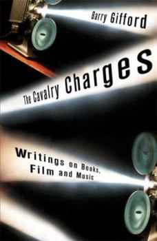 Hardcover The Cavalry Charges: Writings on Books, Film and Music Book