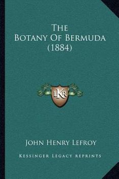 Paperback The Botany Of Bermuda (1884) Book