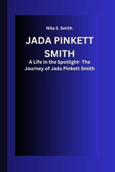Paperback Jada Pinkett Smith: A Life in the Spotlight- The Journey of Jada Pinkett Smith Book