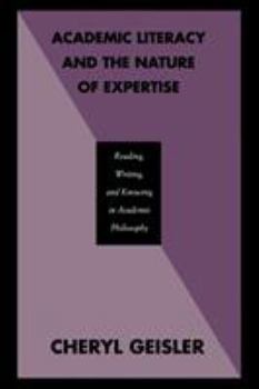 Paperback Academic Literacy and the Nature of Expertise: Reading, Writing, and Knowing in Academic Philosophy Book