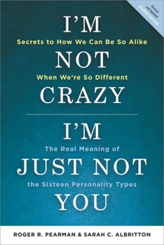 Paperback I'm Not Crazy, I'm Just Not You: The Real Meaning of the 16 Personality Types Book
