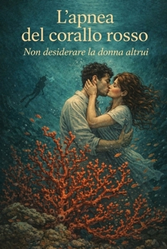 Paperback L'Apnea del corallo rosso: Non desiderare la donna altrui [Italian] Book
