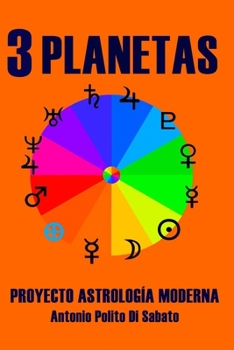 Proyecto de Astrologia Moderna 3: Planetas. El Conjunto de los Cuerpos Planetarios (Proyecto Astrología Moderna) (Spanish Edition)
