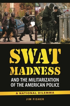 Hardcover Swat Madness and the Militarization of the American Police: A National Dilemma Book