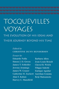 Paperback Tocqueville's Voyages: The Evolution of His Ideas and Their Journey Beyond His Time Book