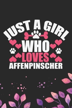 Paperback Just A Girl Who Loves Affenpinscher: Cool Affenpinscher Dog Journal Notebook - Affenpinscher Puppy Lover Gifts - Funny Affenpinscher Dog Notebook - Af Book