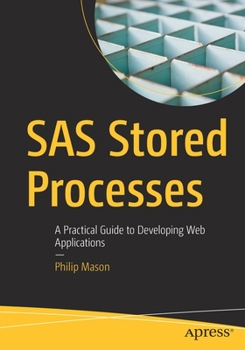 Paperback SAS Stored Processes: A Practical Guide to Developing Web Applications Book