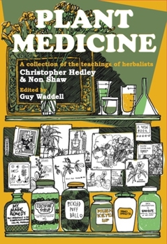 Paperback Plant Medicine: A Collection of the Teachings of Herbalists Christopher Hedley and Non Shaw Book