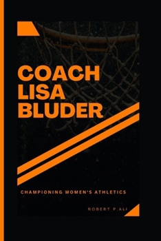 Coach Lisa Bluder: Championing Women's Athletics