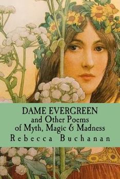 Paperback Dame Evergreen: And Other Poems of Myth, Magic, and Madness Book