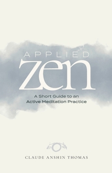 Paperback Applied Zen: A Short Guide to an Active Meditation Practice Book