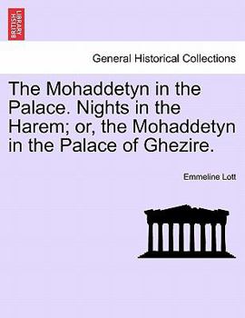 Paperback The Mohaddetyn in the Palace. Nights in the Harem; Or, the Mohaddetyn in the Palace of Ghezire. Vol. II. Book