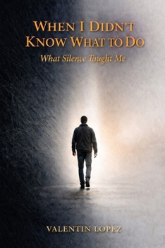 Paperback When I Didn't Know What to Do: What Silence Taught Me Book