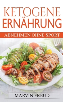 Paperback Ketogene Ernährung: Abnehmen ohne Sport [German] Book