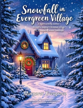 Snowfall in Evergreen Village: A Cozy winter coloring book - Christmas Coloring book for adults and teens - Adult coloring books for relaxation