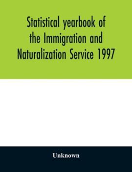 Paperback Statistical yearbook of the Immigration and Naturalization Service 1997 Book