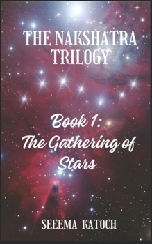 THE NAKSHATRA TRILOGY: Book 1: The Gathering of Stars