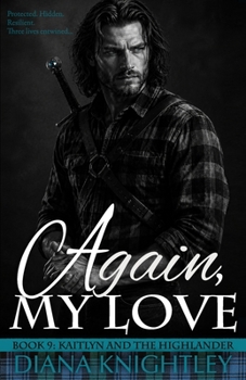 Again My Love - Book #9 of the Kaitlyn and the Highlander