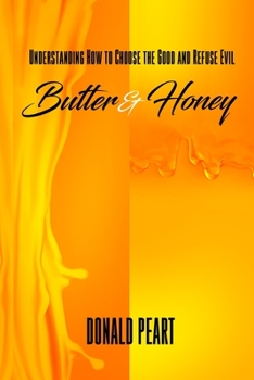 Paperback Butter and Honey: (Understanding How to Choose the Good and Refuse Evil) Book