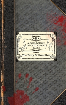 Paperback The Fairy Gothmother: A Collection of Cautionary Tales Book