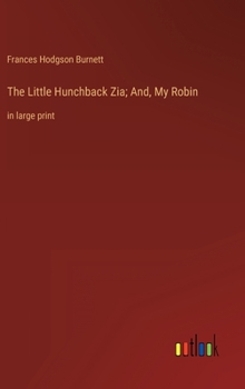 Hardcover The Little Hunchback Zia; And, My Robin: in large print Book