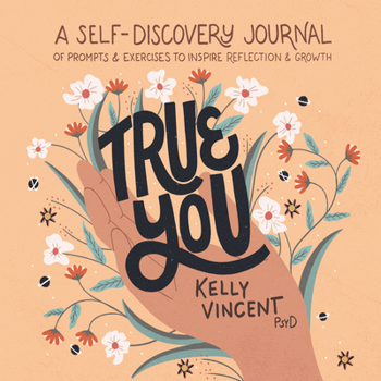 Paperback True You: A Self-Discovery Journal of Prompts and Exercises to Inspire Reflection and Growth Book