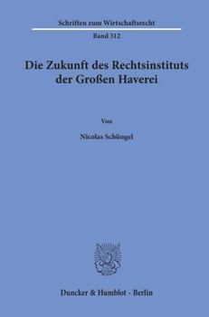 Paperback Die Zukunft Des Rechtsinstituts Der Grossen Haverei [German] Book