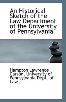 An Historical Sketch of the Law Department of the University of Pennsylvani