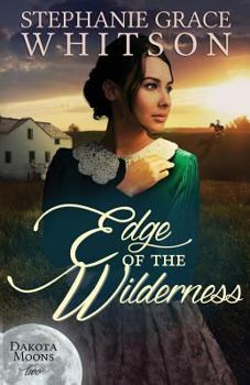 Edge of the Wilderness - Book #2 of the Dakota Moons