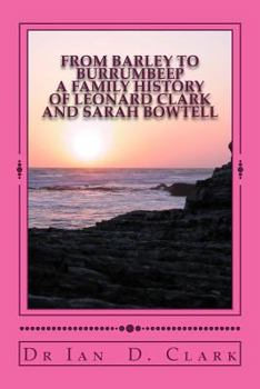 Paperback From Barley to Burrumbeep: A Family History of Leonard Clark and Sarah Bowtell Book