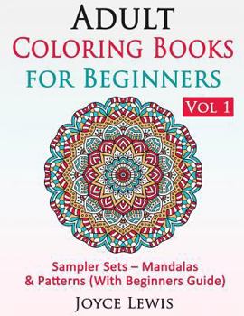 Paperback Adult Coloring Books for Beginners Vol 1: Sampler Sets - Mandalas & Patterns (With Beginners Guide) Book