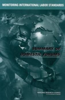 Monitoring International Labor Standards: Summary Of Domestic Forums