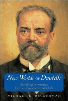 Hardcover New Worlds of Dvorak: Searching in America for the Composer's Inner Life Book