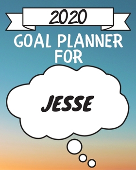 Paperback 2020 Goal Planner For Jesse: 2020 New Year Planner Goal Journal Gift for Jesse / Notebook / Diary / Unique Greeting Card Alternative Book