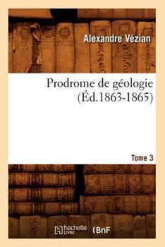 Paperback Prodrome de Géologie. Tome 3 (Éd.1863-1865) [French] Book