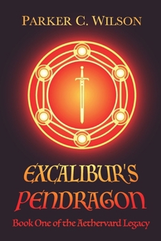Paperback Excalibur's Pendragon: Book One of the Aethervard Legacy Book