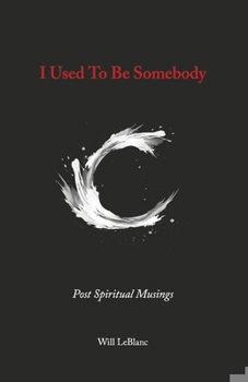 Paperback I Used to Be Somebody: Post Spiritual Musings Book